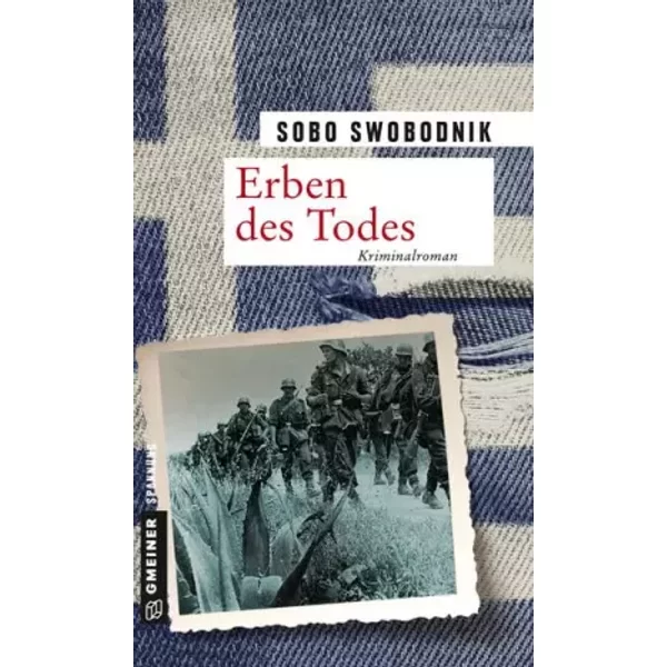 Erben Des Todes: Kriminalroman (Zeitgeschichtliche Kriminalromane Im Gmeiner-Verlag) - Sobo Swobodnik-image