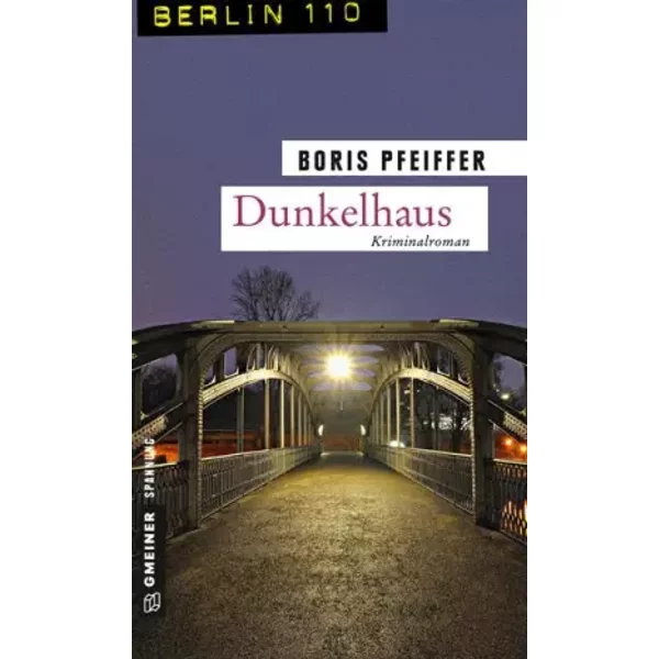 Dunkelhaus: Kriminalroman (Berlin 110 Im Gmeiner-Verlag) - Boris Pfeiffer-image