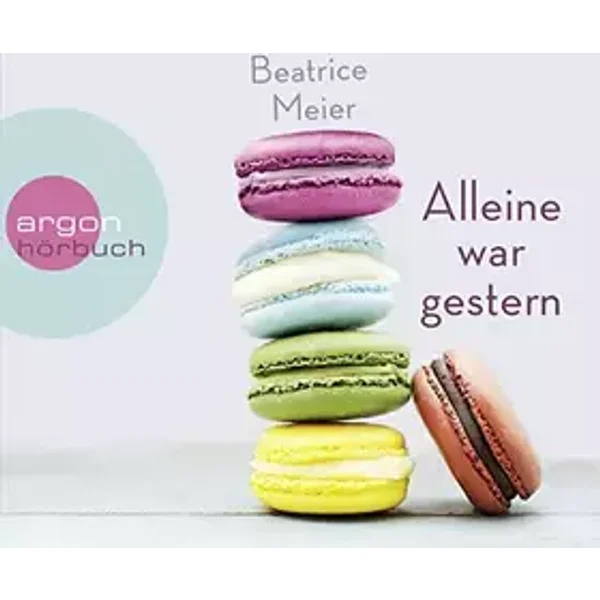 Alleine war gestern: Lesung. Ungekürzte Ausgabe - Beatrice Meier