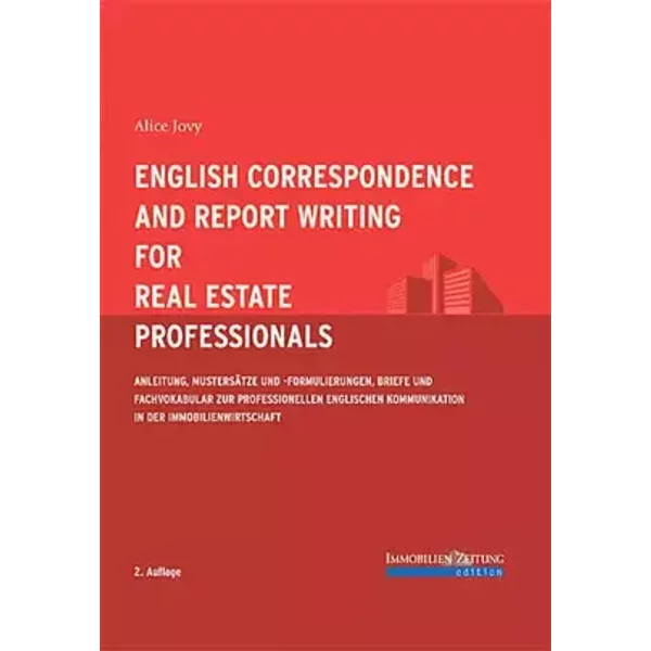 English Correspondence and Report Writing for Real Estate Professionals: Anleitung, Mustersätze und -formulierungen, Briefe und Fachvokabula - Alice Jovy