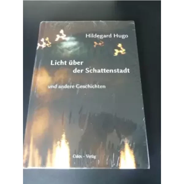 Licht üBer Der Schattenstadt: Und Andere Geschichten - Hildegard Hugo-image