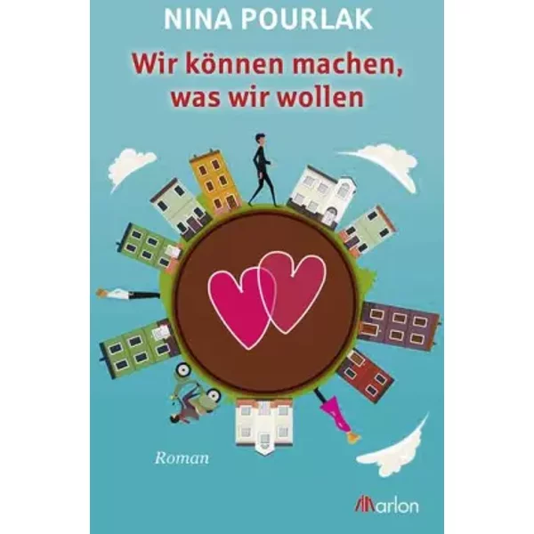 Wir können machen, was wir wollen: Roman - Nina Pourlak