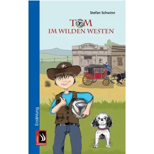 Tom Im Wilden Westen: ErzäHlung - Stefan Schwinn-image