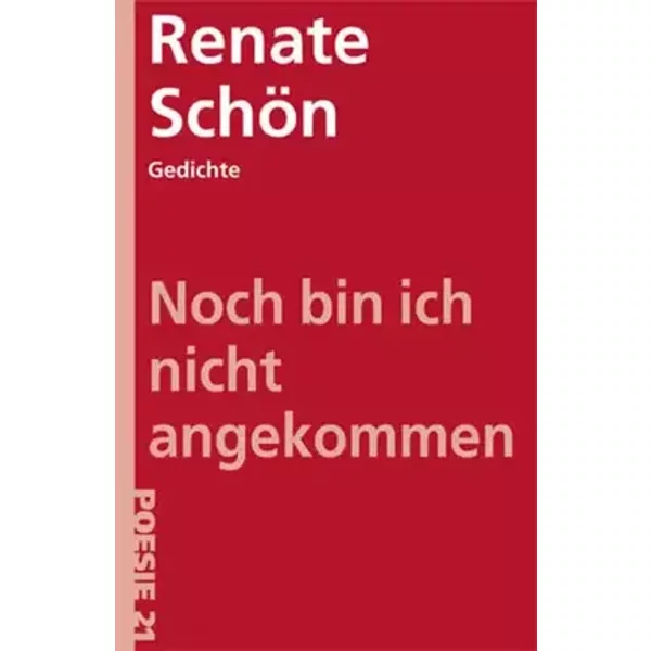 Noch bin ich nicht angekommen (Gedichte - Poesie 21) - Renate Schön