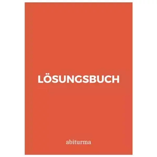 Oberstufenwissen Mathematik: Kursbuch (Analysis, Lineare Algebra/ Analytische Geometrie, Stochastik) - abiturma GmbH