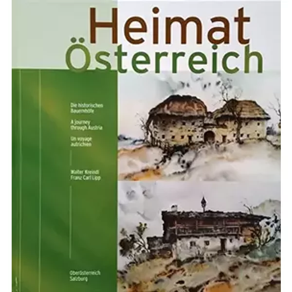 Heimat Österreich. Die historischen Bauernhöfe. Dt. /Engl. /Franz.