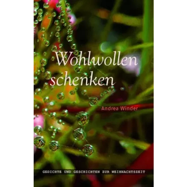 Wohlwollen Schenken: Gedichte Und Geschichten Zur Weihnachtszeit - Andrea Winder-image