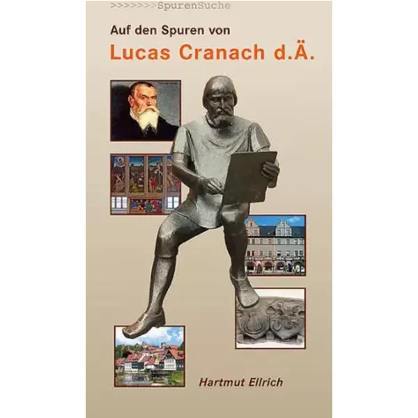 Auf Den Spuren Von Lucas Cranach D.Ä. - Hartmut Ellrich-image