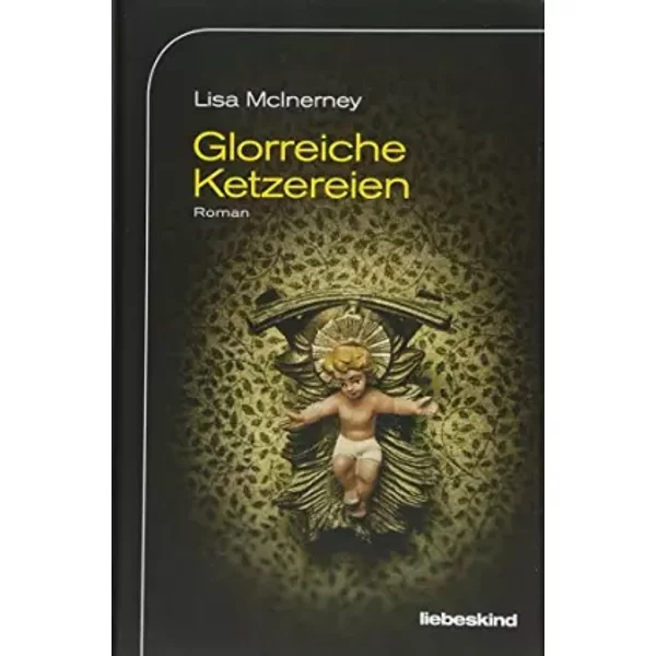Glorreiche Ketzereien: Roman - Lisa Mcinerney-image