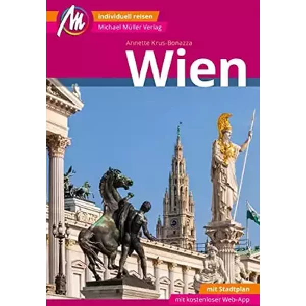 Wien MM-City Reiseführer Michael Müller Verlag: Individuell reisen mit vielen praktischen Tipps. Inkl. Freischaltcode zur ausführlichen App - Annette Krus-Bonazza