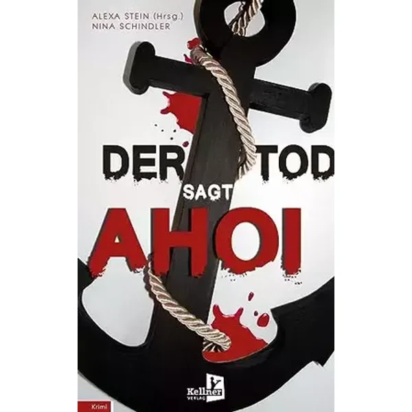 Der Tod sagt Ahoi: Krimi-Kurzgeschichten über Auswanderung - Nina Schindler, Alexa Stein