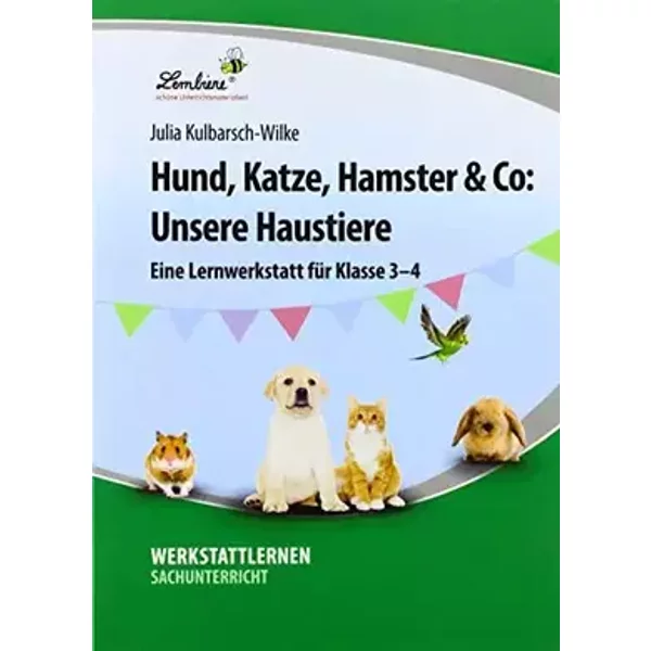 Hund, Katze, Hamster & Co: Unsere Haustiere: (3. und 4. Klasse) - Julia Kulbarsch-Wilke