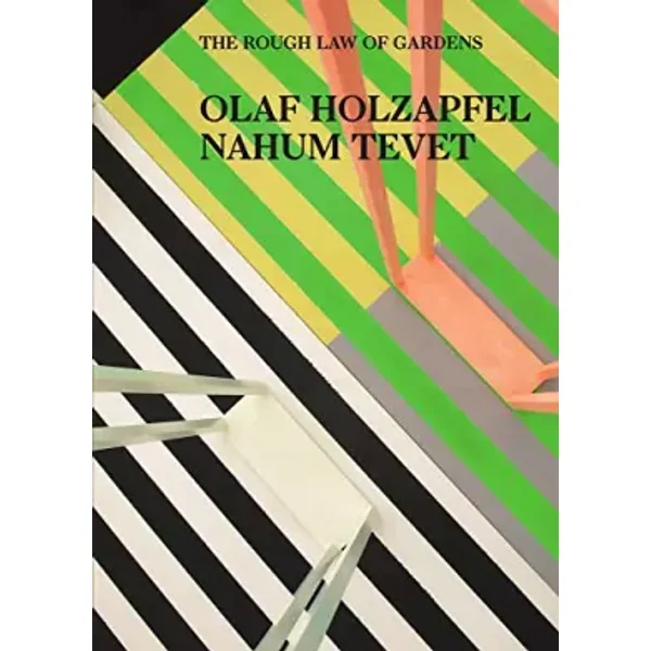 Olaf Holzapfel / Nahum Tevet: The Rough Law of Gardens: édition anglaise (Sternberg Press)