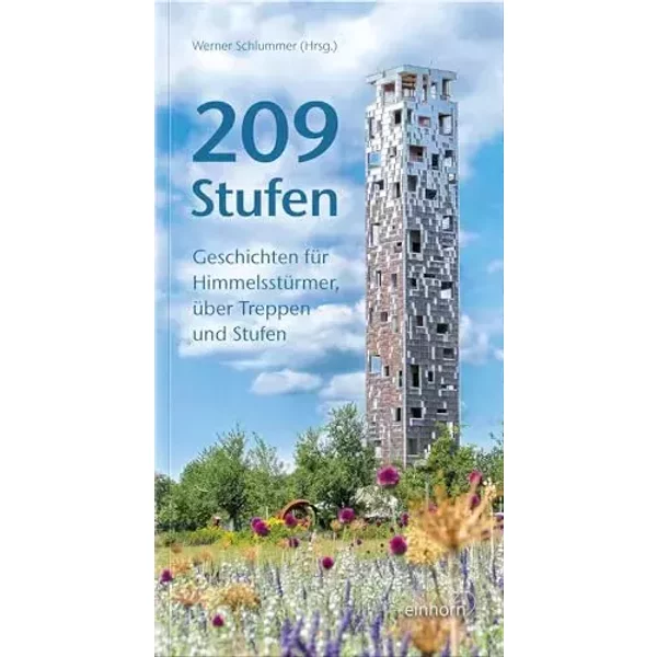 209 Stufen: Geschichten für Himmelsstürmer, über Treppen und Stufen - Werner Schlummer