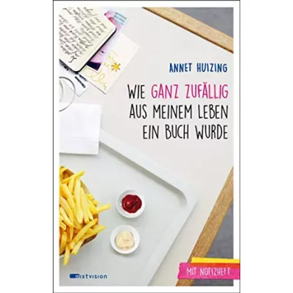 Wie ganz zufällig aus meinem Leben ein Buch wurde: Mit Notizheft - Annet Huizing