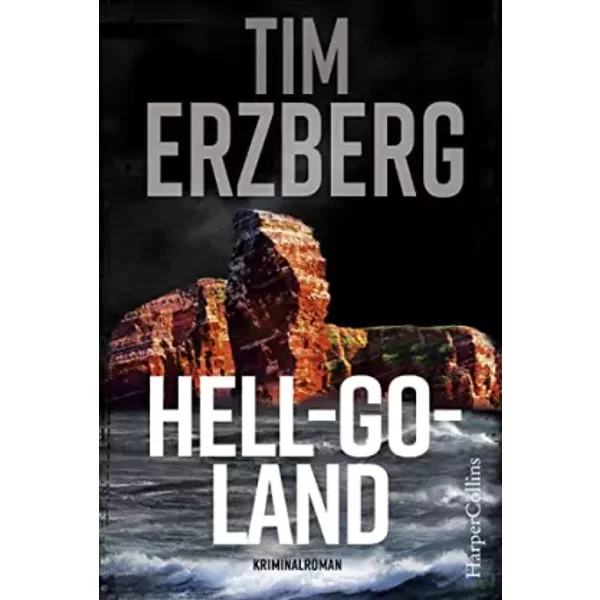 Hell-Go-Land: Spannender Küstenkrimi, der unter die Haut geht | Dunkle Geheimnisse und Verbrechen auf der Insel Helgoland (Anna Krüger, Band - Tim Erzberg