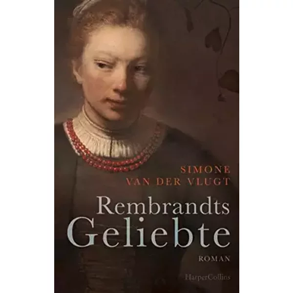 Rembrandts Geliebte - Simone van der Vlugt