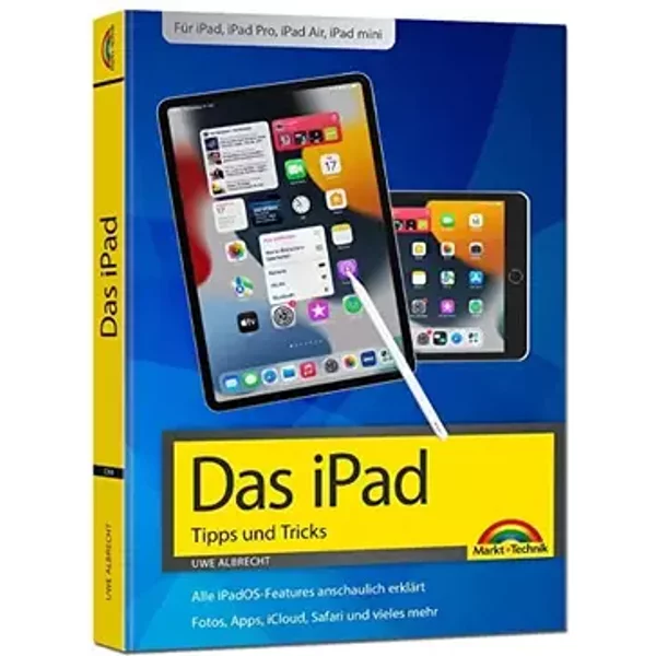 iPad - iOS Handbuch - für alle iPad-Modelle geeignet (iPad, iPad Pro, iPad Air, iPad mini) - Uwe Albrecht