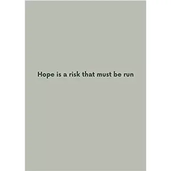 Hope is a risk that must be run - ADAMS ROBERT