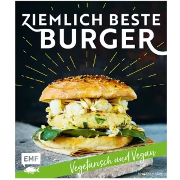Ziemlich beste Burger – Vegetarisch und vegan: Vegetarisch und Vegan - Jonathan Häde