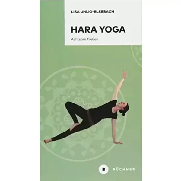 Hara Yoga: Achtsam fließen - Lisa Uhlig-Elsebach