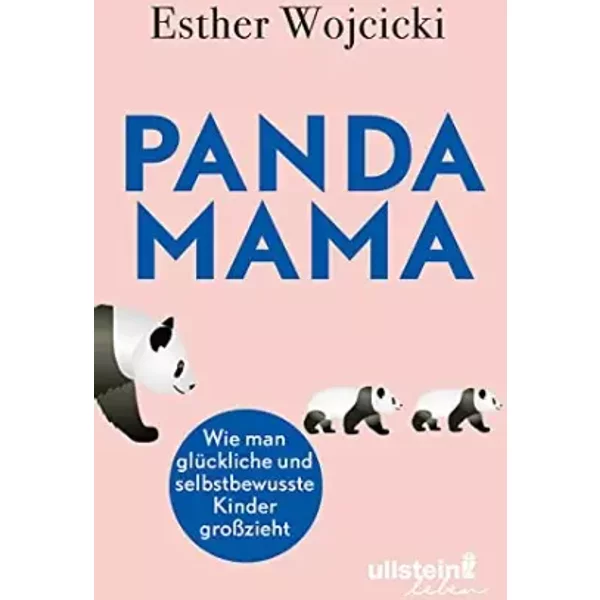 Panda Mama: Wie Man GlüCkliche Und Selbstbewusste Kinder GroßZieht - Esther Wojcicki-image