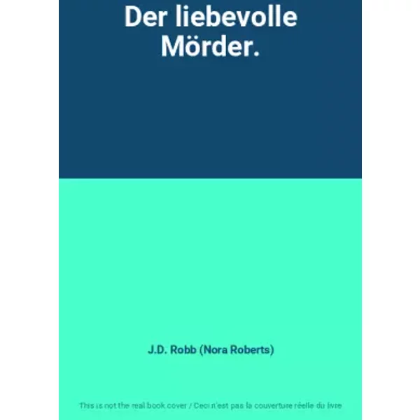 Der Liebevolle MöRder. - J.D. Robb (Nora Roberts)-image