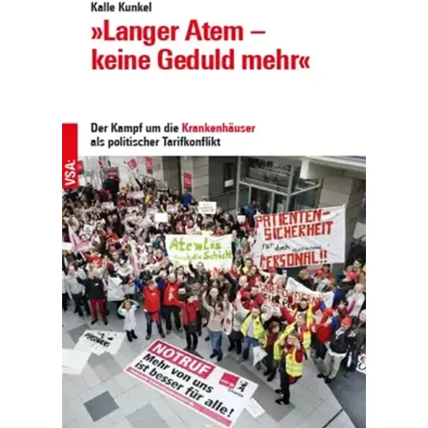 »Langer Atem – keine Geduld mehr«: Der Kampf um die Krankenhäuser als politischer Tarifkonflikt - Kalle Kunkel