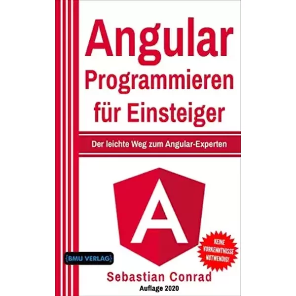 Angular Programmieren für Einsteiger: Der leichte Weg zum Angular-Experten - Sebastian Conrad
