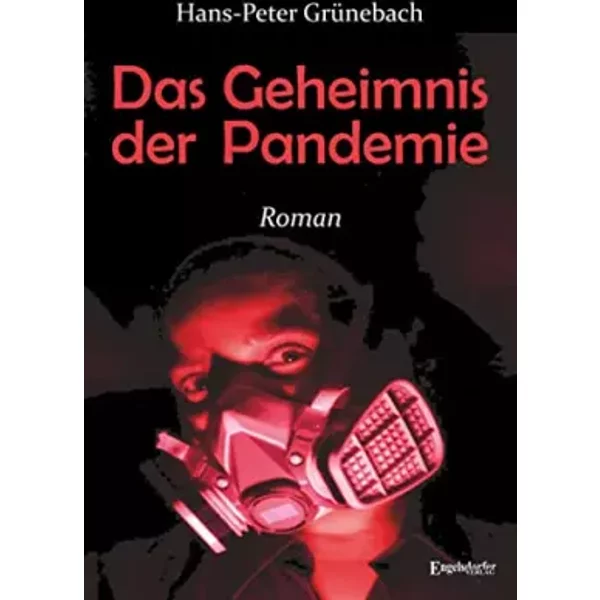 Das Geheimnis Der Pandemie: Roman - Hans-Peter GrüNebach-image