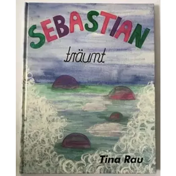 Sebastian träumt - Tina Rau