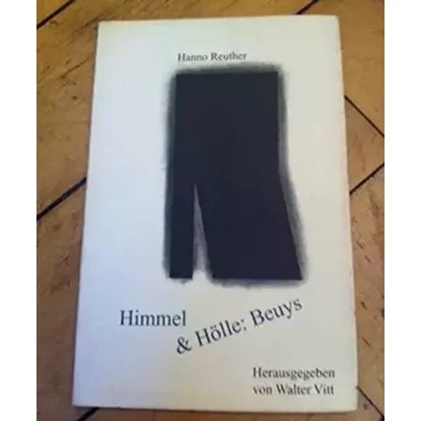 Himmel & Hölle: Beuys: Vier kritische Umrundungen 1977-1987 (Schriften zur Kunstkritik) - Hanno Reuther