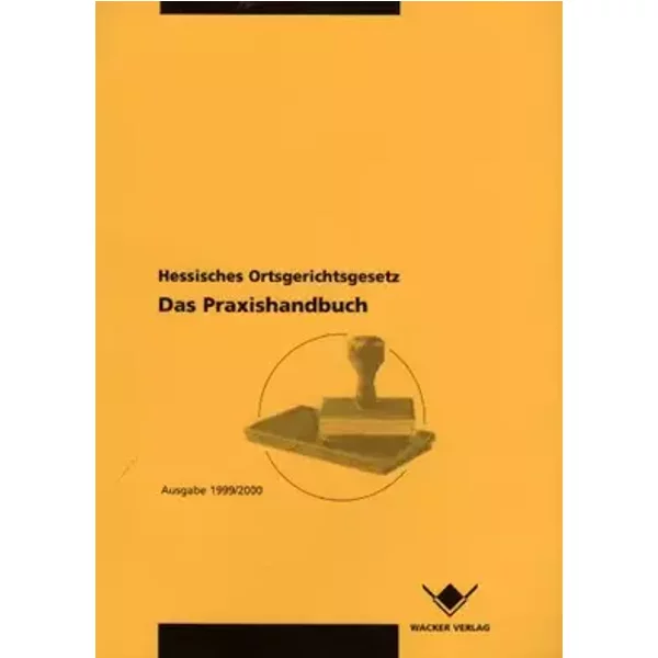 Hessisches Ortsgerichtsgesetz: Das Praxishandbuch - Ausgabe 1999/2000 - Reinhard Wacker