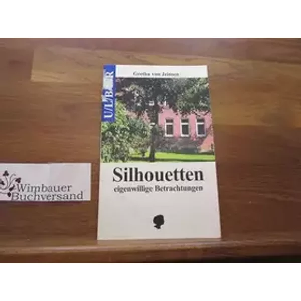 Silhouetten: Eigenwillige Betrachtungen - Gretha von Jeinsen