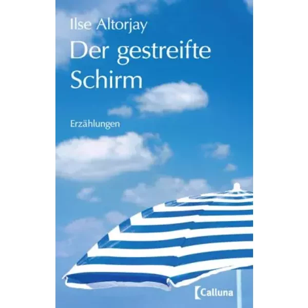 Der gestreifte Schirm: Erzählungen - Ilse Altorjay