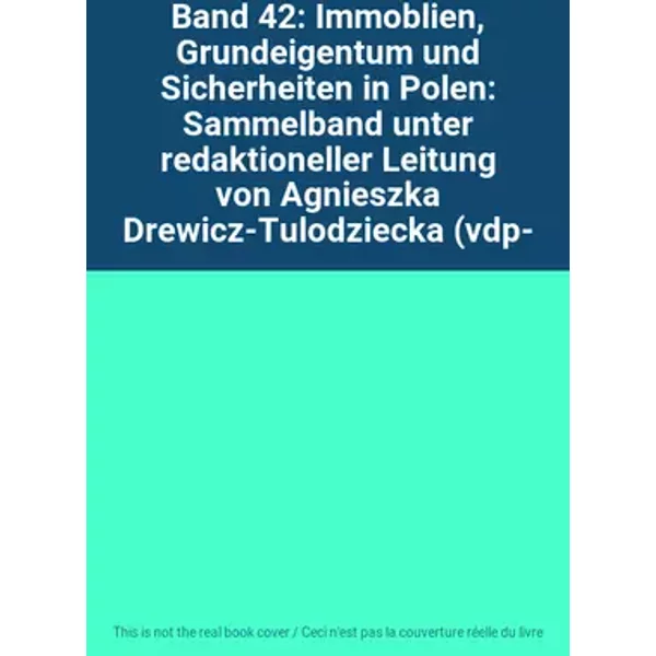 Band 42: Immoblien, Grundeigentum und Sicherheiten in Polen: Sammelband unter redaktioneller Leitung von Agnieszka Drewicz-Tulodziecka (vdp-