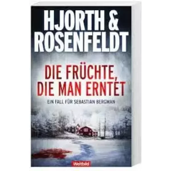 Die Früchte, die man erntet - Ein Fall für Sebastian Bergman - MICHAEL HJORTH & HANS ROSENFELDT
