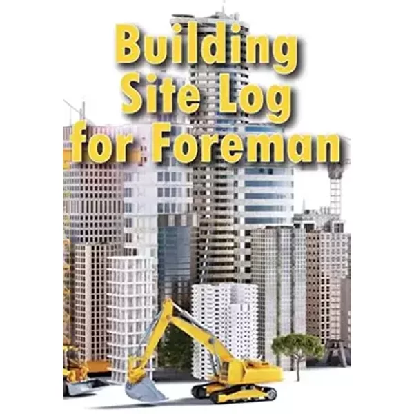 Building Site Log for Foreman: Construction Site Managemnt for You to Keep Record Schedules, Daily Activities, Equipment, Safety Concerns - Macziew Kotz