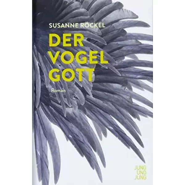 Der Vogelgott: Roman - Susanne RöCkel-image
