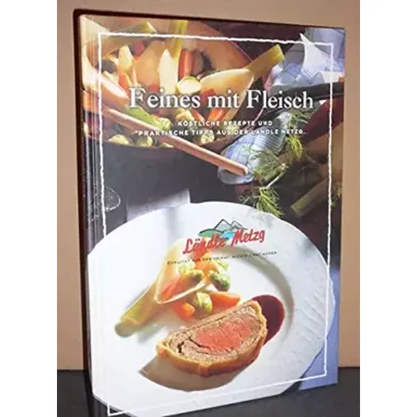 Feines mit Fleisch: Köstliche Rezepte und praktische Tipps aus dem Ländle Metzg