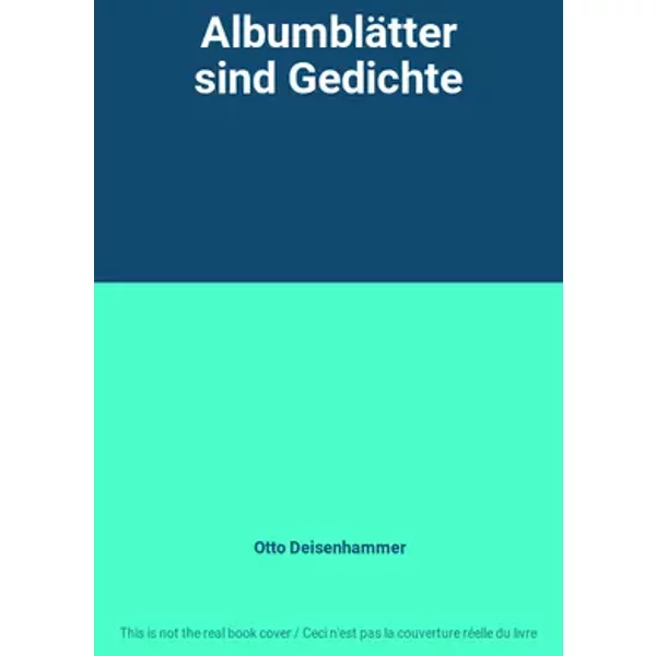 Albumblätter sind Gedichte - Otto Deisenhammer