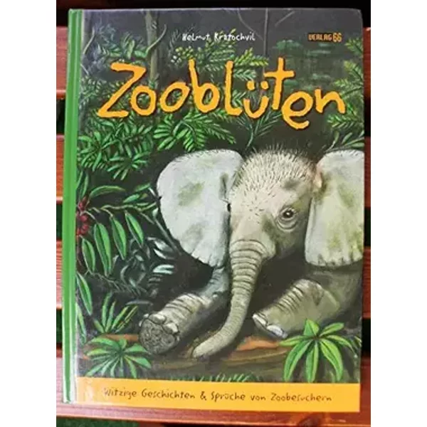 Zooblüten: Witzige Geschichten & Sprüche von Zoobesuchern - Helmut Kratochvil
