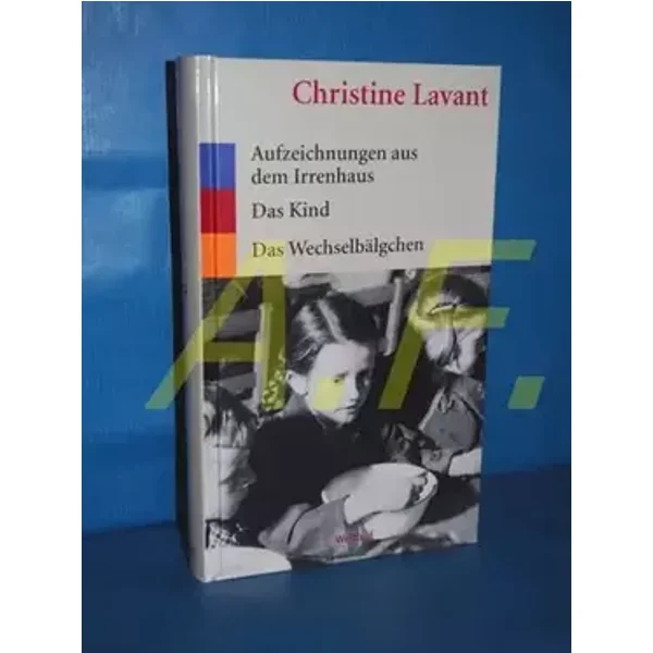 Christine Lavant Geschichtenband - Aufzeichnungen aus dem Irrenhaus/Das Kind/Das Wechselbälgchen - Christine Lavant