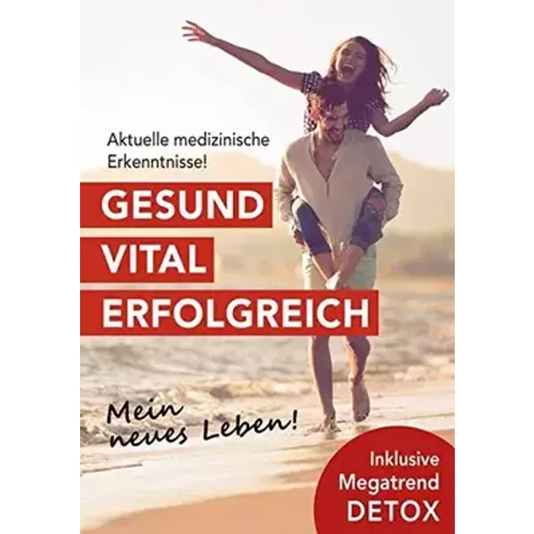 Gesund. Vital. Erfolgreich. : Mein neues Leben!.