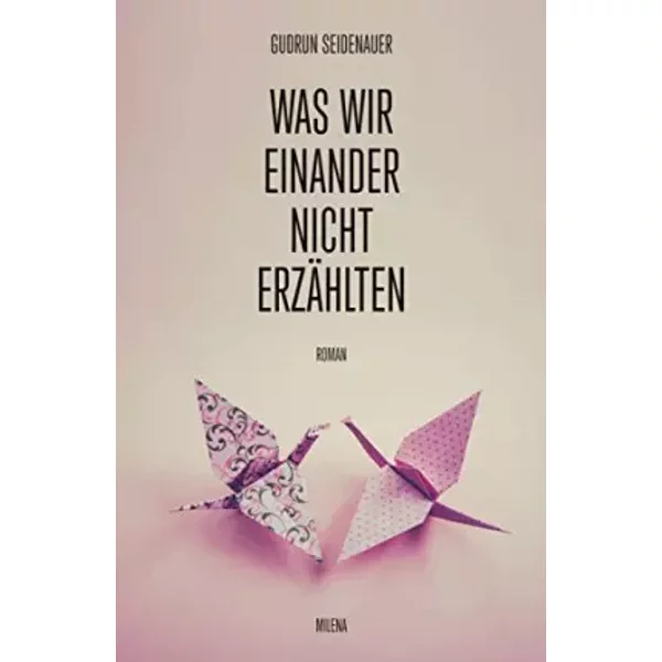 Was Wir Einander Nicht ErzäHlten. Roman - Gudrun Seidenauer-image