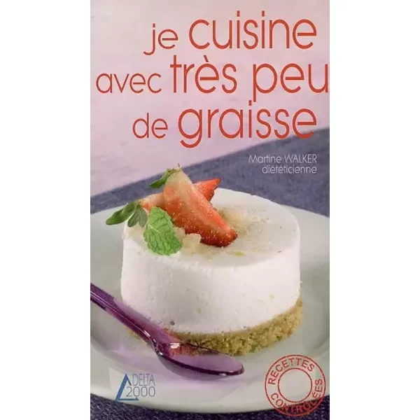 Je Cuisine Avec TrèS Peu De Graisse - Martine Walker, Annabelle Rose, FréDéRic Perrin-image