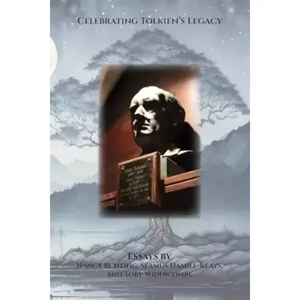 Celebrating Tolkien's Legacy: Essays by Nancy Bunting, Seamus Hamill-Keays, and Toby Widdicombe (Cormarë, Band 52) - Nancy Bunting, Seamus Hamill-Keays, Toby Widdicombe