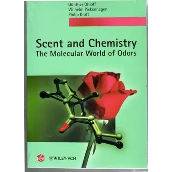 Scent and Chemistry: The Molecular World of Odors - Günther Ohloff, Wilhelm Pickenhagen, Philip Kraft