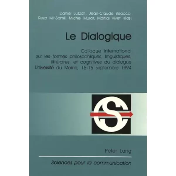 Le Dialogique: Colloque International Sur Les Formes Philosophiques, Linguistiques, LittéRaires, Et Cognitives Du Dialogue- Organisé Par Le-image