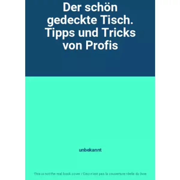 Der SchöN Gedeckte Tisch. Tipps Und Tricks Von Profis - Unbekannt-image